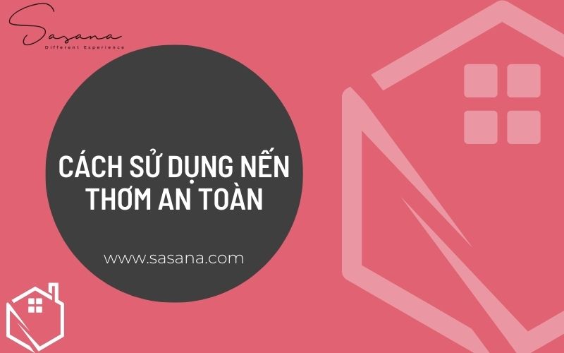 CÁCH SỬ DỤNG NẾN THƠM AN TOÀN