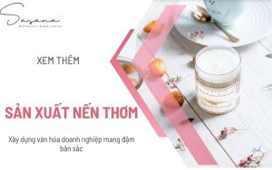 Sản xuất nến thơm_ Xây dựng văn hóa doanh nghiệp mang đậm bản sắc