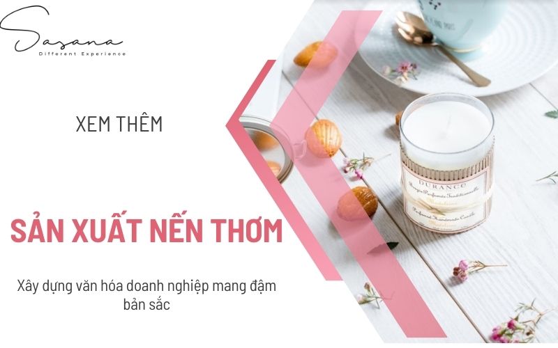 Sản xuất nến thơm_ Xây dựng văn hóa doanh nghiệp mang đậm bản sắc