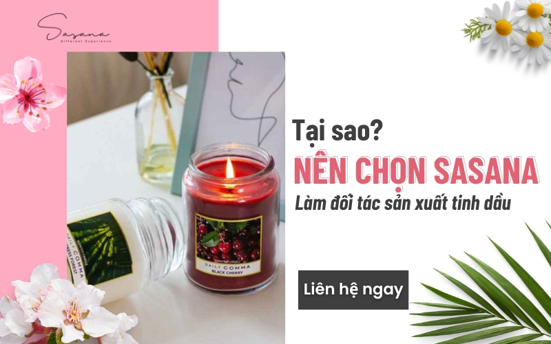 Tại sao nên chọn Sasana làm đối tác sản xuất tinh dầu