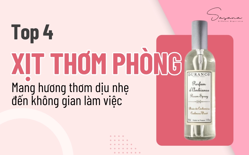 Xịt thơm phòng- mang hương thơm dịu nhẹ đến không gian làm việc 