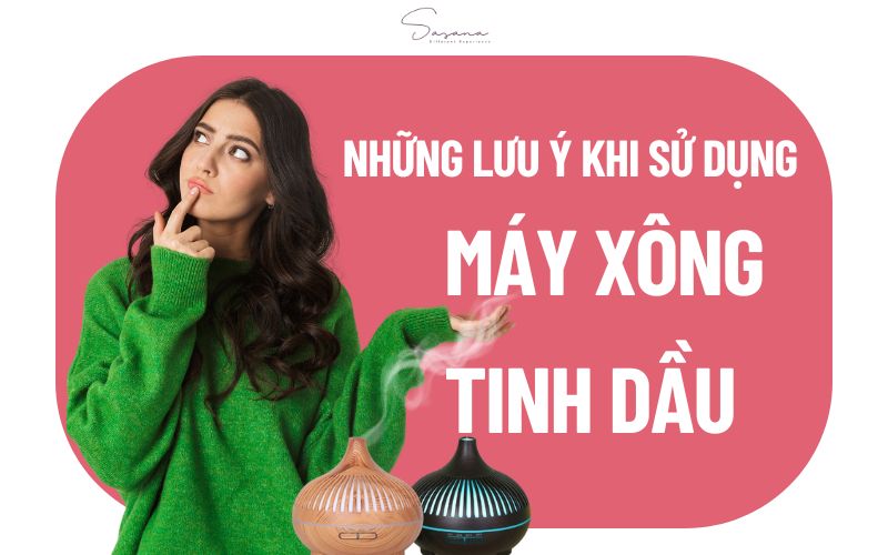luu-y-khi-su-dung-may-xong-tinh-dau