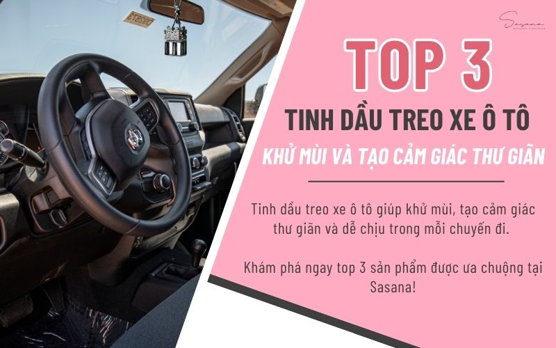 top-3-tinh-dau-treo-xe-khu-mui-va-tao-cam-giac-thu-gian