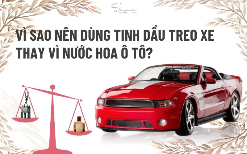 vi-sao-nen-dung-tinh-dau-thay-vi-nuoc-hoa-xe-hoi