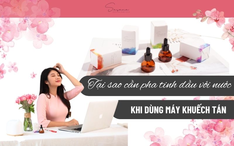 tai-sao-can-pha-tinh-dau-vs-nc-khi-dung-may-khuech-tan
