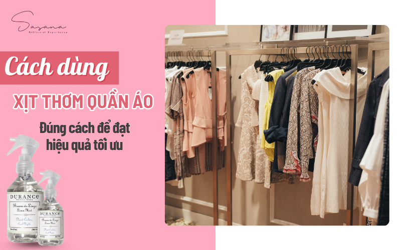 cach-dung-xit-thom-quan-ao-de-dat-hieu-qua-toi-uu