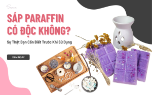 sap-paraffin-co-doc-khong-su-that-ban-co-the-chua-biet