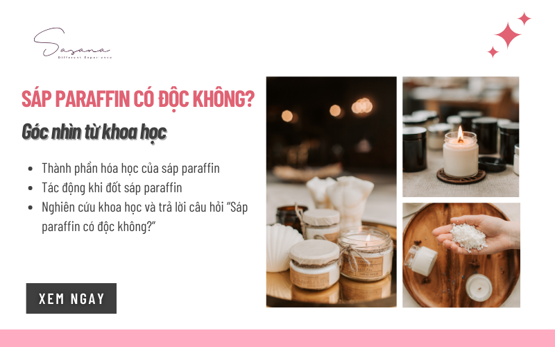sap-paraffin-co-doc-khong-goc-nhin-khoa-hoc