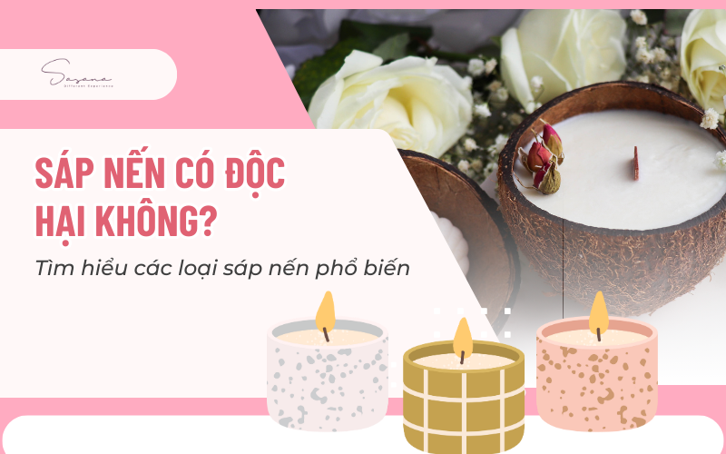 sap-nen-co-doc-hai-khong-cung-tim-hieu-cac-loai-sap-nen-pho-bien