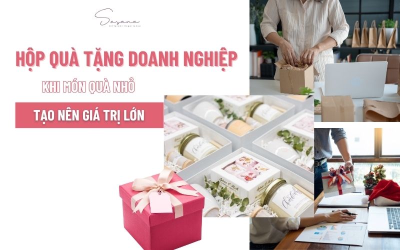 hop-qua-tang-doanh-nghiep-khi-mon-qua-nho-tao-nen-gia-tri-lon