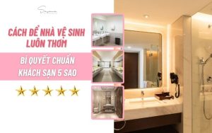 cach-de-nha-ve-sinh-luon-thom-bi-quyet-chuan-khach-san-5-sao