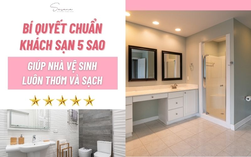 bi-quyet-chuan-khach-san-5-sao-lam-thom-nha-ve-sinh