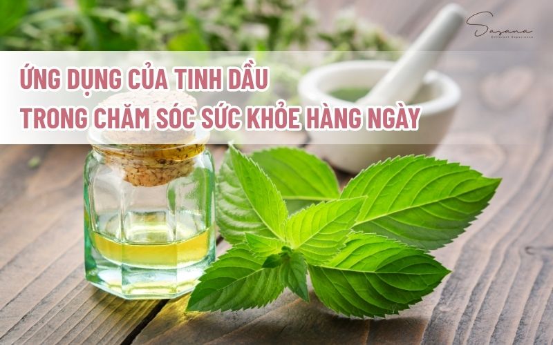 ung-dung-cua-tinh-dau-trong-cham-soc-suc-khoe-hang-ngay