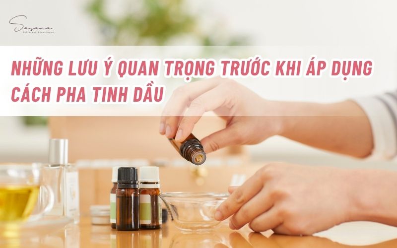 luu-y-quan-trong-truoc-khi-pha-tinh-dau