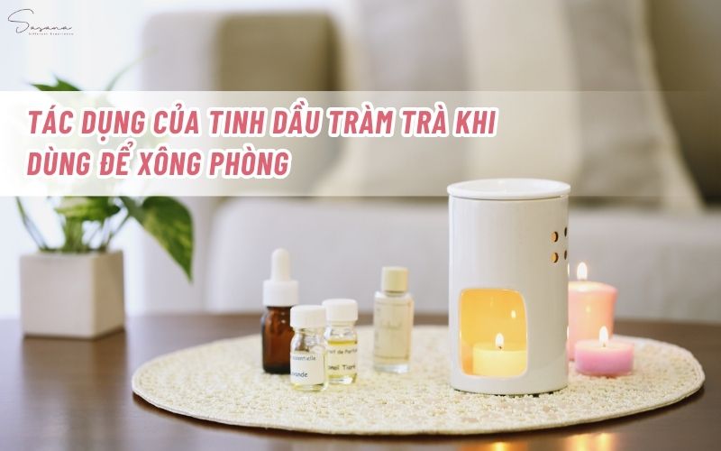 tac-dung-cua-tinh-dau-trram-trra-khi-dung-de-xong-phong
