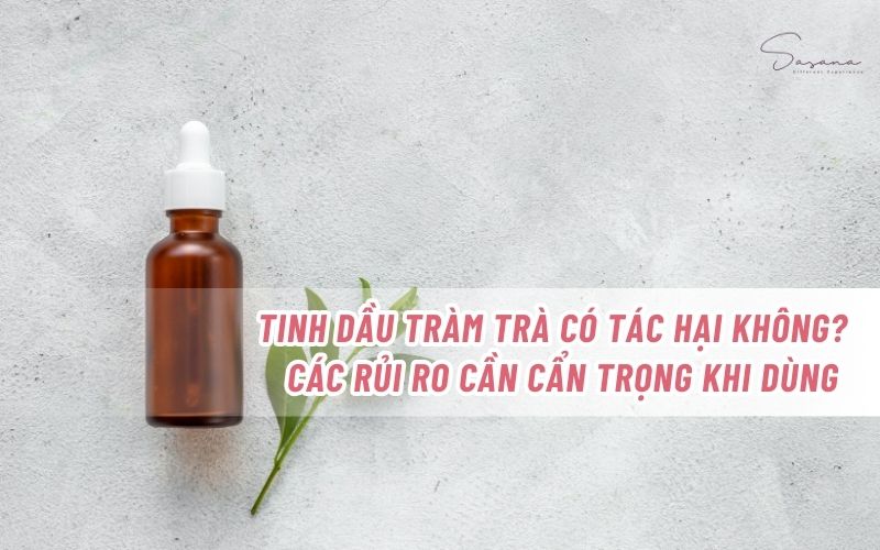 tinh-dau-tram-tra-co-tac-hai-khong-cac-rui-ro-can-can-trong-khi-dung